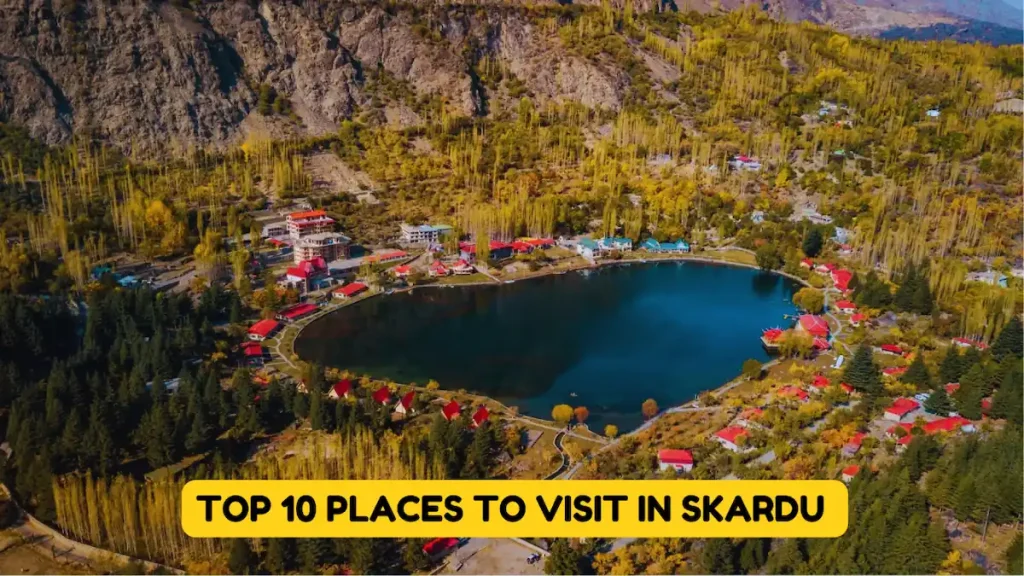 Top 10 Places to Visit in Skardu